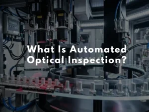 What Is Automated Optical Inspection