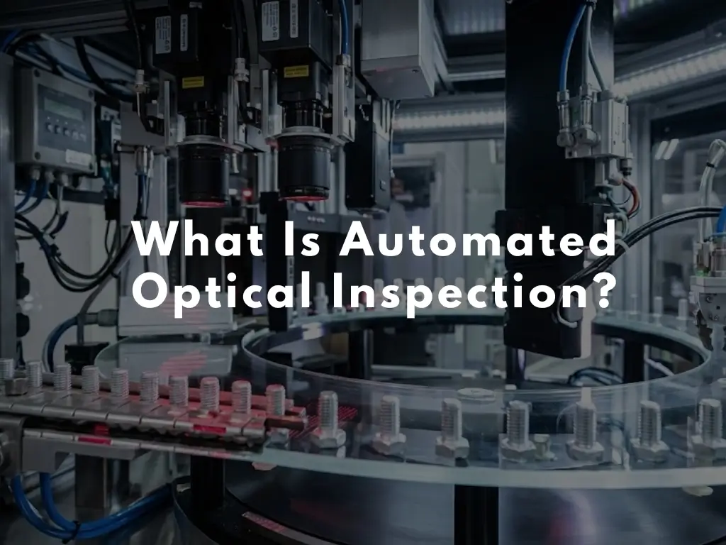 What Is Automated Optical Inspection? A Visual Guide for You